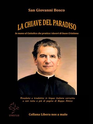 cover image of LA CHIAVE DEL PARADISO--In mano al cattolico che pratica i doveri di buon cristiano--Riveduto e tradotto in lingua italiana corrente e con note a piè di pagina di Beppe Amico